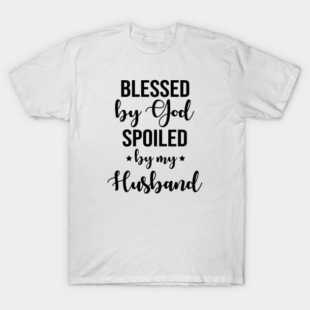 Blessed By God Spoiled By My Husband T-Shirt by defytees